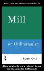 Routledge Philosophy Guidebook To Mill On Utilitarianism - Preview