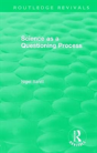 Routledge Revivals: Science As A Questioning Process (1996) - Preview