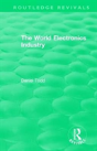 Routledge Revivals: The World Electronics Industry (1990) - Preview
