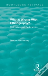 Routledge Revivals: What'S Wrong With Ethnography? (1992)