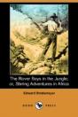 Rover Boys In The Jungle; Or, Stirring Adventures In Africa (Dodo Press) - Preview
