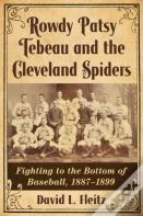 Rowdy Patsy Tebeau And The Cleveland Spiders
