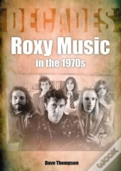 Roxy Music In The 1970s