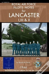 Royal Air Force Pilot'S Notes For Lancaster I, Iii & X