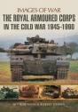 Royal Armoured Corps In Cold War 1946 - 1990 - Preview