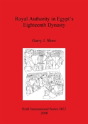 Royal Authority In Egypt'S Eighteenth Dynasty - Preview