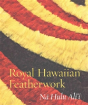 Royal Hawaiian Featherwork - Preview