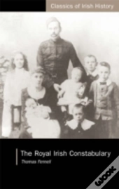 Royal Irish Constabulary: A History And Personal Memoir