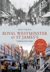 Royal Westminster & St James'S Through Time