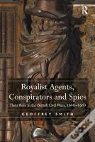 Royalist Agents, Conspirators And Spies