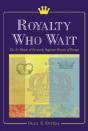 Royalty Who Wait - Preview
