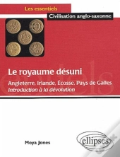 Royaume Désuni (Le) - Angleterre, Irlande, Écosse, Pays De Galles - Introduction À La Dévolution