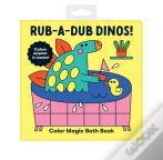 Rub-A-Dub Dinos! Color Magic Bath Book