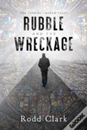 Rubble And The Wreckage