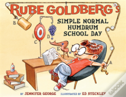 Rube Goldberg'S Simple Normal Humdrum School Day
