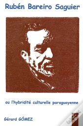 Rubén Bareiro Saguier ; Ou L'Hybridité Culturelle Paraguayenne
