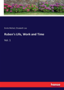 Ruben'S Life, Work And Time