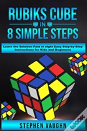 Capa do artigo Rubiks Cube In 8 Simple Steps - Learn The Solution Fast In Eight Easy Step-By-Step Instructions For Kids And Beginners