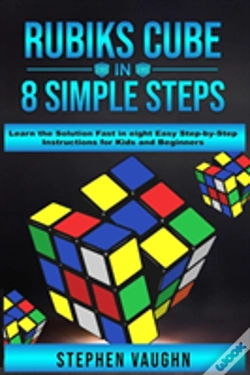 Capa do artigo Rubiks Cube In 8 Simple Steps - Learn The Solution Fast In Eight Easy Step-By-Step Instructions For Kids And Beginners