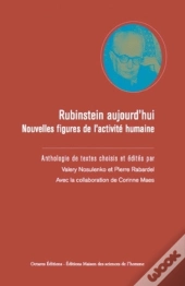 Rubinstein Aujourd'Hui ; Nouvelles Figures De L'Activité Humaine ; Anthologie De Textes Choisis