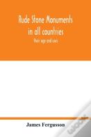Rude Stone Monuments In All Countries; Their Age And Uses