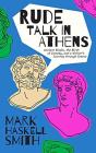 Rude Talk In Athens - Preview