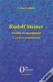 Rudolf Steiner ; Artiste Et Enseignant ; L'Art De La Transmission