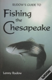 Rudows Guide To Fishing The Chesapeake
