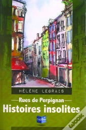 Rues De Perpignan ; Histoires Insolites