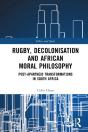 Rugby, Decolonisation And African Moral Philosophy - Preview