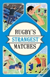 Rugby'S Strangest Matches