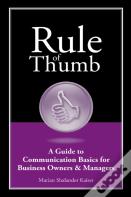 Rule Of Thumb: A Guide To Communication Basics For Business Owners & Managers