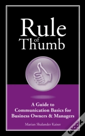 Rule Of Thumb: A Guide To Communication Basics For Business Owners & Managers