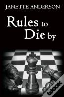 Rules To Die By
