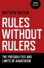 Rules Without Rulers Â€“ The Possibilities And Limits Of Anarchism - Preview