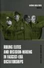 Ruling Elites And Decisionâ€“Making In Fascistâ€“Era Dictatorships - Preview