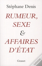 Rumeurs, Sexe Et Affaires D'Etat