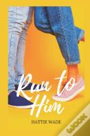Run To Him