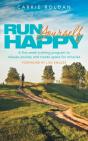 Run Yourself Happy: A Five Week Training Program To Release Anxiety And Create Space For Miracles - Preview