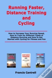 Running Faster, Distance Training And Cycling
