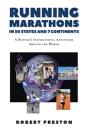 Running Marathons In 50 States And 7 Continents - Preview