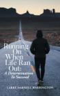 Running On When Life Ran Out: A Determin - Preview