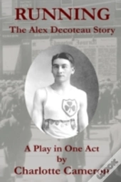 Running: The Alex Decoteau Story