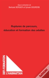 Ruptures De Parcours ; Éducation Et Formation Des Adultes
