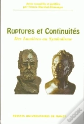 Ruptures Et Continuites. Des Lumieres Au Symbolisme