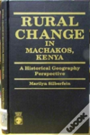 Rural Change In Machakos, Kenya