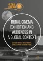 Rural Cinema Exhibition And Audiences In A Global Context - Preview