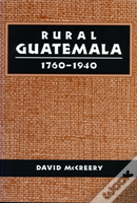 Rural Guatemala, 1760-1940