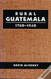 Rural Guatemala, 1760-1940