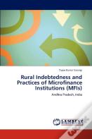 Rural Indebtedness And Practices Of Microfinance Institutions (Mfis)